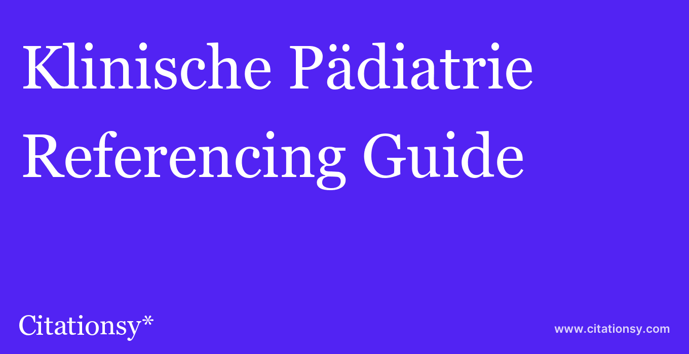 cite Klinische Pädiatrie  — Referencing Guide